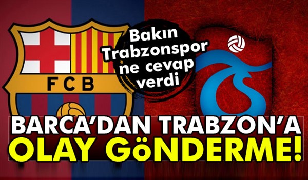 Barcelona'dan Trabzonspor'a olay gönderme| Trabzonspor ne cevap verdi?