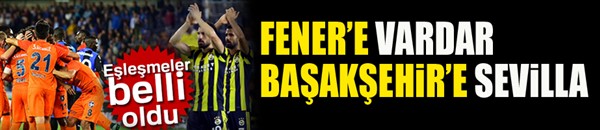 Başakşehir ve Fenerbahçe'nin rakibi belli oldu