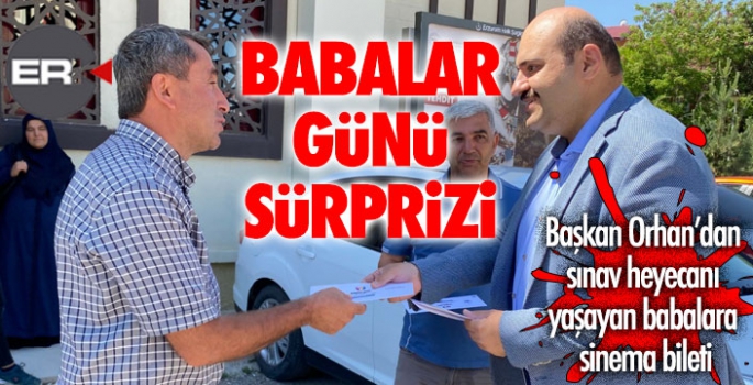 Başkan Orhan’dan Babalar Günü sürprizi