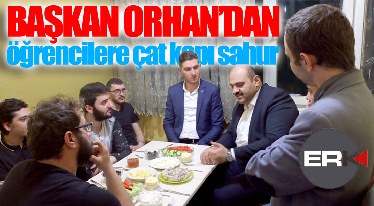 Başkan Orhan'dan öğrencilere çat kapı sahur