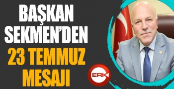 Başkan Sekmen’den 23 Temmuz mesajı