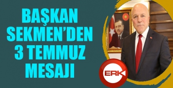 Başkan Sekmen’den 3 Temmuz mesajı