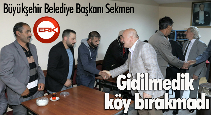 Başkan Sekmen gidilmedik köy bırakmadı