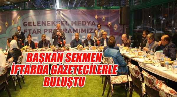 Başkan Sekmen iftarda gazetecilerle buluştu