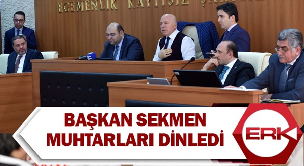 Başkan Sekmen muhtarları dinledi