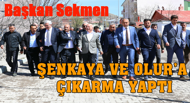 Başkan Sekmen Şenkaya ve Olur’a çıkarma yaptı