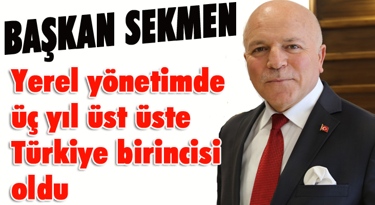Başkan Sekmen yerel yönetimde üç yıl üst üste Türkiye birincisi oldu