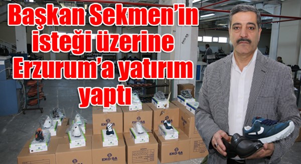 Başkan Sekmen’in isteği üzerine Erzurum’a yatırım yaptı