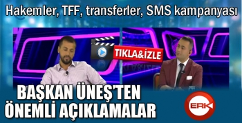 Başkan Üneş'ten önemli açıklamalar...