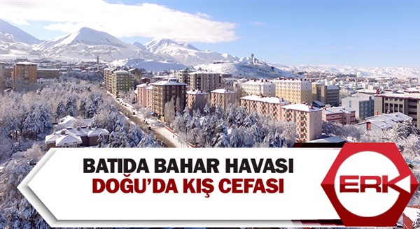 Batıda bahar havası, Doğu’da kış cefası