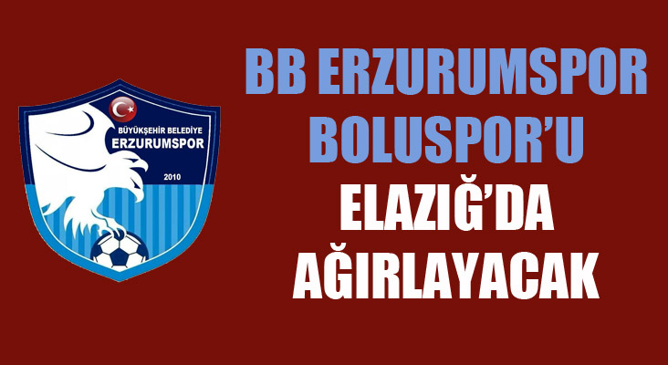 BB Erzurumspor - Boluspor maçı Elazığ’da oynanacak