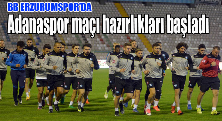 B.B Erzurumspor, Adanaspor maçı hazırlıklarına başladı