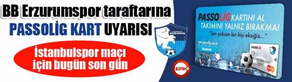 BB Erzurumspor taraftarına İstanbulspor maçı öncesi Passolig Kart uyarısı