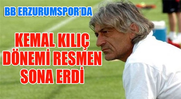 BB Erzurumspor'da Kemal Kılıç dönemi resmen sona erdi...