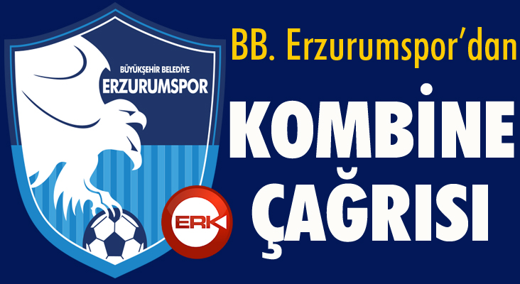 BB. Erzurumspor’dan kombine çağrısı