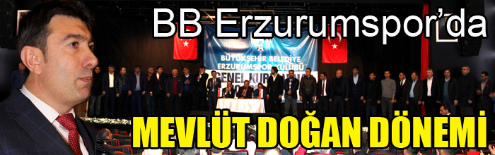 BB. Erzurumspor’un yeni başkanı Mevlüt Doğan oldu 