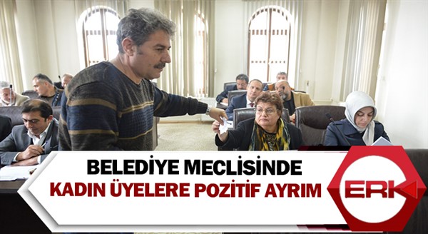 Belediye Meclisinde kadın üyelere pozitif ayrım