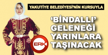 ‘Bindallı’ geleneği Yakutiye'nin kursuyla yarınlara taşınacak