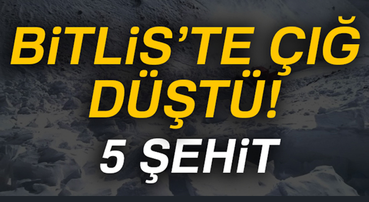 Bitlis'te çığ düştü! 5 asker şehit, 12 asker yaralı