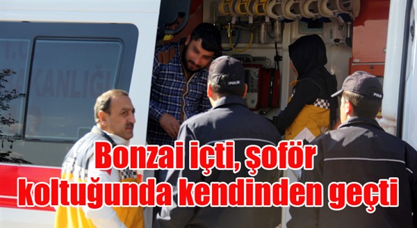 Bonzai içti, otomobilin şoför koltuğunda kendinden geçti