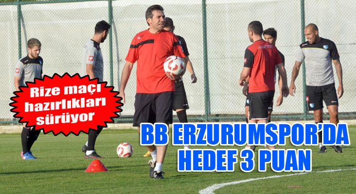 Bş.Bld Erzurumspor, Çaykur Rizespor maçının hazırlığını sürdürüyor