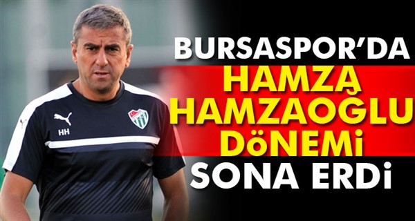 Bursaspor'da Hamza Hamzaoğlu ile yollar ayrıldı