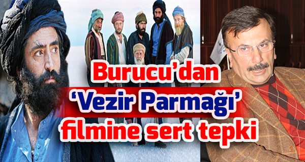 Burucu’dan ‘Vezir Parmağı’ filmine sert tepki