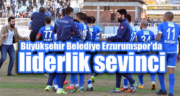 Büyükşehir Belediye Erzurumspor'da liderlik sevinci