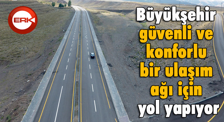 Büyükşehir güvenli ve konforlu bir ulaşım ağı için yol yapıyor