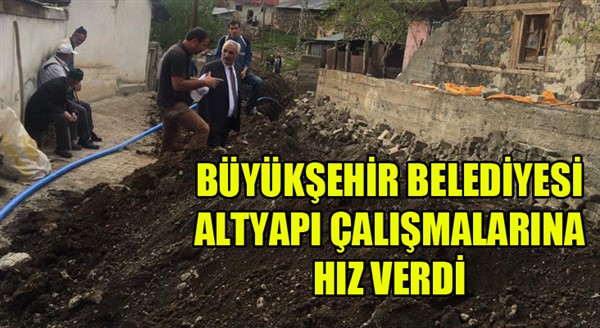 Büyükşehir ilçelerde altyapı çalışmalarına hız verdi