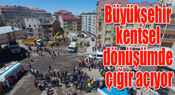 Büyükşehir kentsel dönüşümde çığır açıyor