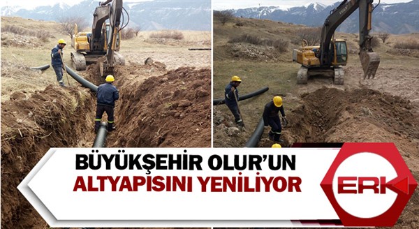 Büyükşehir Olur’un altyapısını yeniliyor