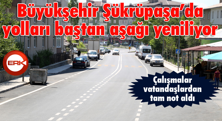 Büyükşehir Şükrüpaşa’da yolları baştan aşağı yeniliyor 