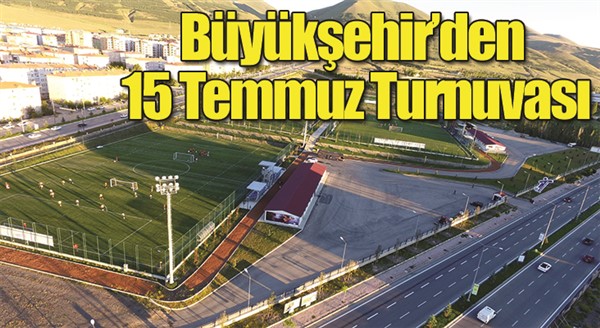 Büyükşehir’den 15 Temmuz Turnuvası