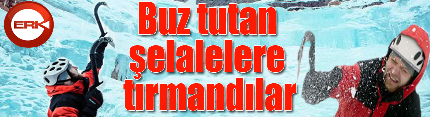 Buz tutan şelalelere tırmandılar