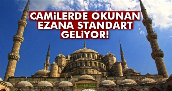 Camilerde okunan ezana standart geliyor