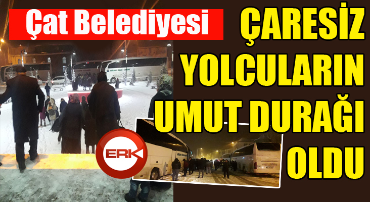 Çat Belediyesi, çaresiz yolcuların umut durağı oldu