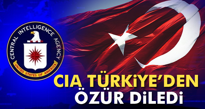 CIA Türkiye’den özür diledi