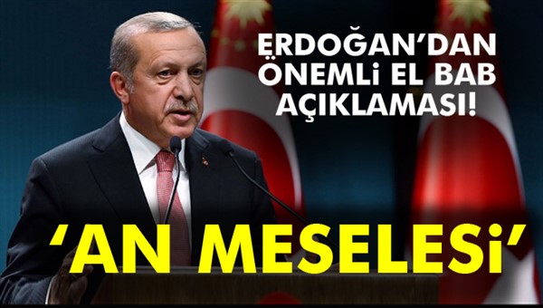 Cumhurbaşkanı Erdoğan: 'An meselesi'