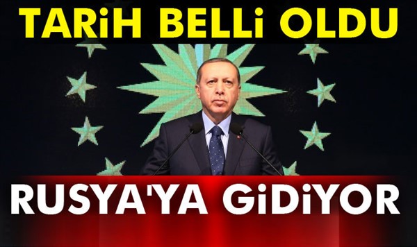 Cumhurbaşkanı Erdoğan Rusya'ya gidiyor