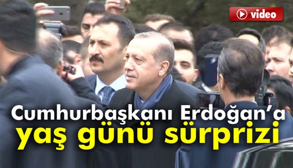 Cumhurbaşkanı Erdoğan'a köşk girişinde yaş günü sürprizi