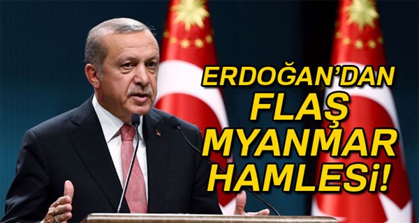 Cumhurbaşkanı Erdoğan'dan Myanmar hamlesi