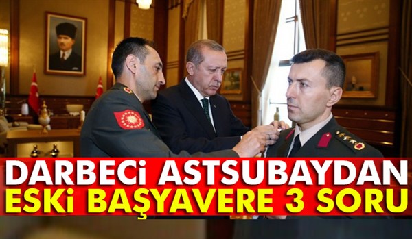 Cumhurbaşkanına suikast davasında darbeci astsubaydan eski başyavere 3 soru