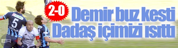 Dadaş penaltılarla Demir eritti!