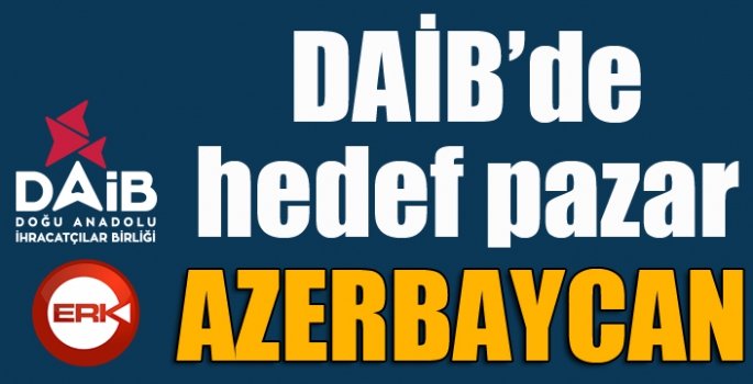 DAİB Azerbaycan hedef pazarını analiz etti