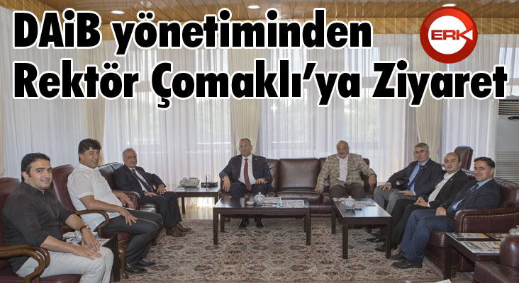 DAİB Yönetiminden Rektör Çomaklı’ya Ziyaret