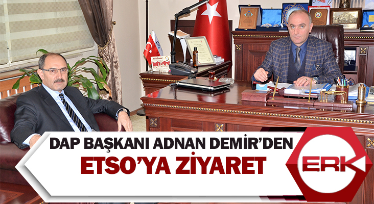 DAP Başkanı Adnan Demir’den ETSO’ya ziyaret