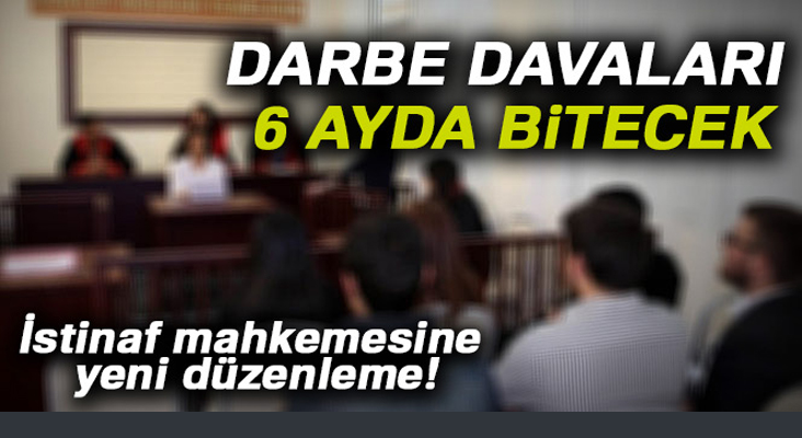 Darbe davaları 6 ayda bitecek