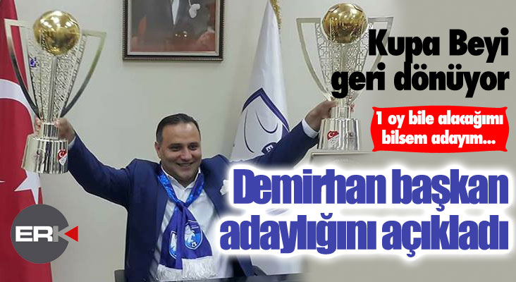 Demirhan:  1 oy bile alacağımı bilsem adayım...