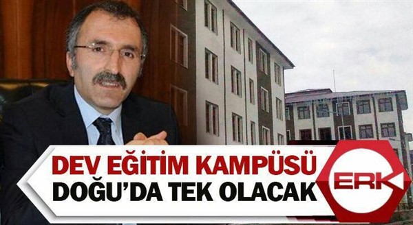 Dev eğitim kampüsü Doğu’da tek olacak